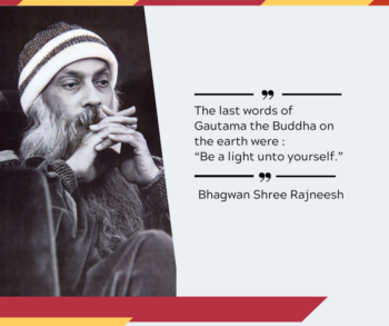 “Be a light unto yourself.”